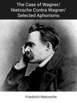 cover image of The Case of Wagner/Nietzsche Contra Wagner/Selected Aphorisms
